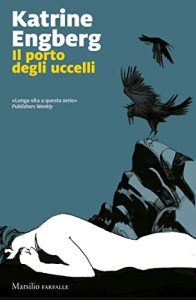 il porto degli uccelli - katrine engberg - marsilio - thriller uscita luglio 2022