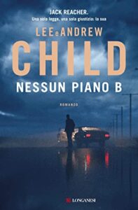 nessun piano b - prossime uscite 2023 lee child - longanesi