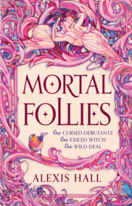 mortal follies recensione - alexis hall