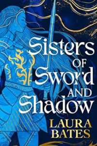 sisters of sword and shadow - laura bates