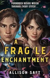 a fragile enchantment - libro romantasy - allison saft