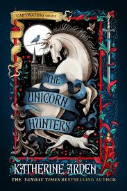 the unicorn hunters - libro fantasy - katherine arden